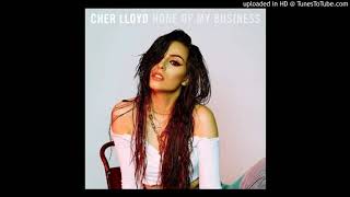 Cher Lloyd - None Of My Business