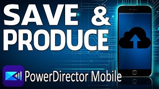 Do THIS to Save and Produce Videos | PowerDirector App