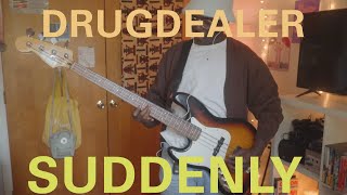 drugdealer - suddenly (bass cover)