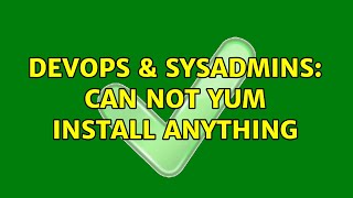 DevOps & SysAdmins: Can not yum install anything (2 Solutions!!)