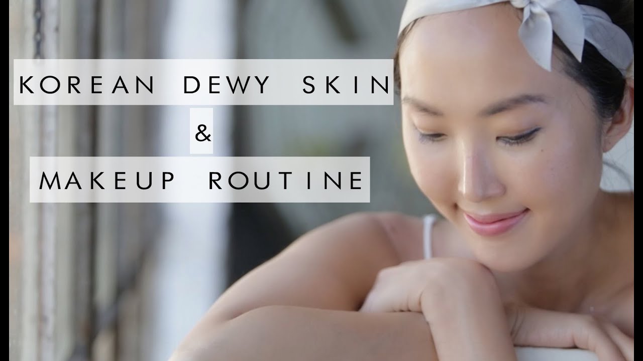 Korean Dewy Skin Makeup YouTube