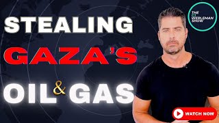 PROOF: Israel to Steal Gaza’s Gas - Worth $500 Billion!