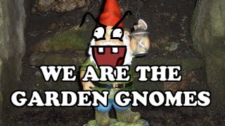 We Are The Garden Gnomes (Song)