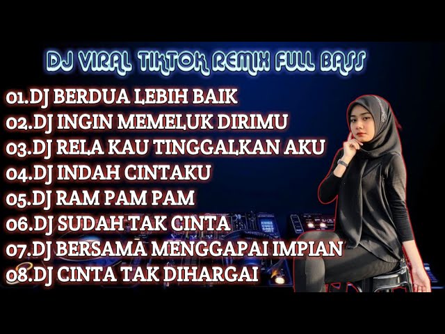 DJ BERDUA DENGANMU PASTI LEBIH BAIK REMIX TERBARU FULL ALBUM VIRAL TIKTOK 2022 class=