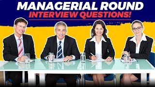 MANAGERIAL ROUND Interview Questions \& TOP-SCORING ANSWERS!