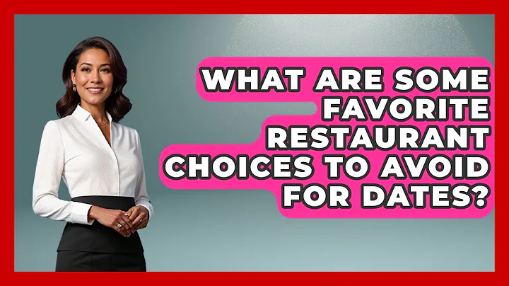 What Are Some Favorite Restaurant Choices To Avoid For Dates? - The Love Workshop