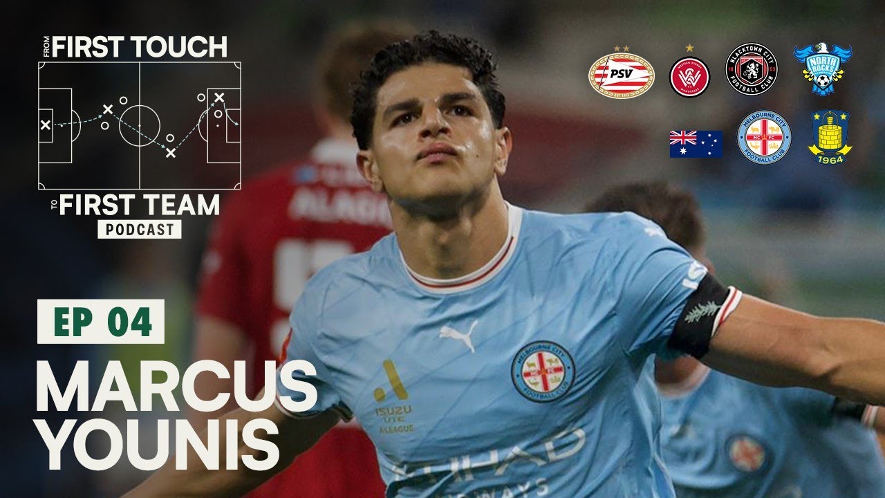EP 04: Marcus Younis - WSW, PSV Eindhoven, Melbourne City, and chasing a Socceroos call-up