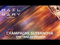 PROJECT HAIL MARY Trailer 2 Song Champagne Supernova Oasis EPIC VERSION