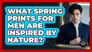 What Spring Prints For Men Are Inspired By Nature? - The Sharp Dressed Gent
