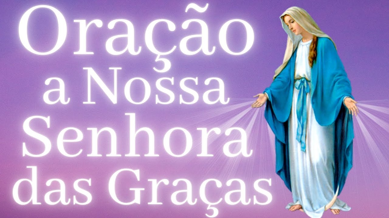 Oração a Nossa Senhora das Graças YouTube Oração a Nossa Senhora das Graças YouTube