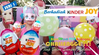 Tantangan Tiup Balon Sampai Meletus Berhadiah Kinder Joy | CHALLENGE Balloon Blow Up until POP | B2P