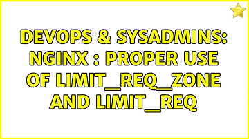 DevOps & SysAdmins: Nginx : Proper use of limit_req_zone and limit_req
