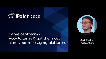 Mark Heckler — Game of Streams: How to tame & get the most from your messaging platforms