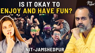 Is it okay to enjoy and have fun as a teenager || Acharya Prashant, with NIT-Jamshedpur (2023)