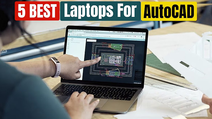 Best laptop for cad software review năm 2024