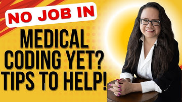NO MEDICAL CODING JOB YET? SOME TIPS TO HELP!