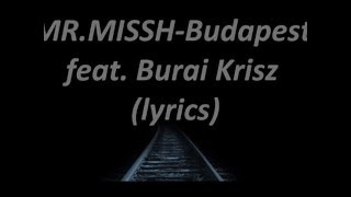 Video thumbnail of "MR.MISSH-Budapest feat. Burai Krisz lyrics"