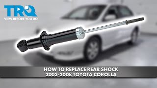 How to Replace Rear Shock 2003-2008 Toyota Corolla