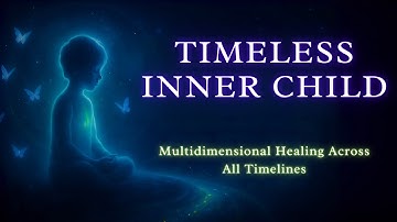 The Multidimensional Child - Healing Across Timelines