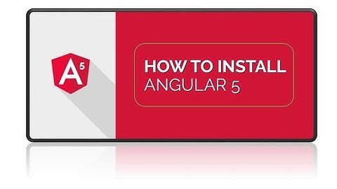 Angular 5 | Tutorial 1 | Environment Setup and Installation in Minutes | 2018