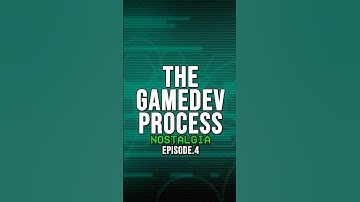 The GameDev Process | Nostalgia | Episode 4
