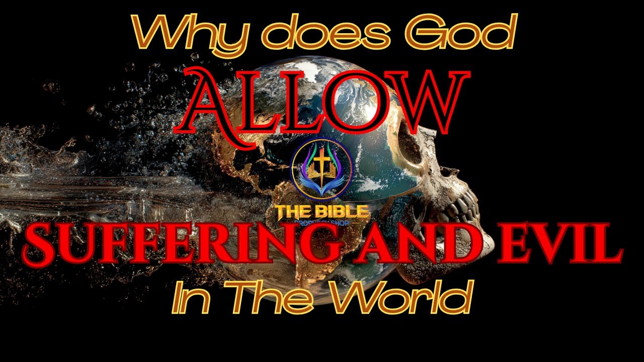 Why does God allow Suffering and evil in the world - YouTube