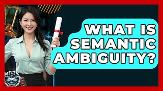 What Is Semantic Ambiguity? - Law School Prep Hub