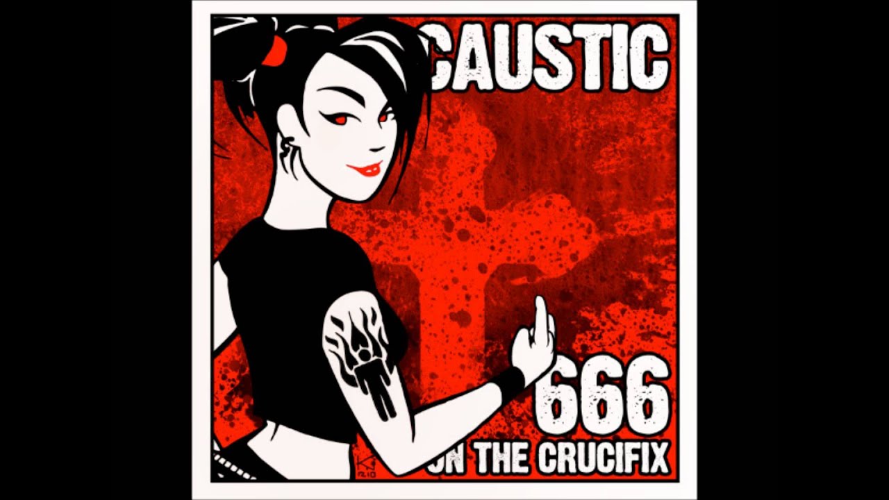 CAUSTIC- 666 on the Crucifix (Be My Enemy Mix) - YouTube