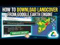How download landcover from google earth engine?