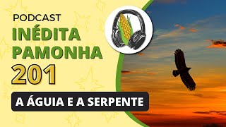 A águia e a serpente - INÉDITA PAMONHA 201