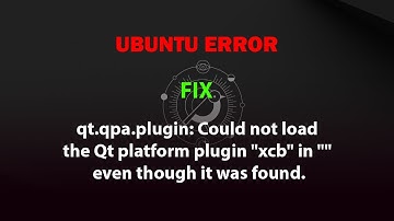 qt.qpa.plugin: Could not load the Qt platform plugin "xcb" in "" even though it was found