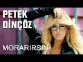 Petek Dinçöz - Morarırsın