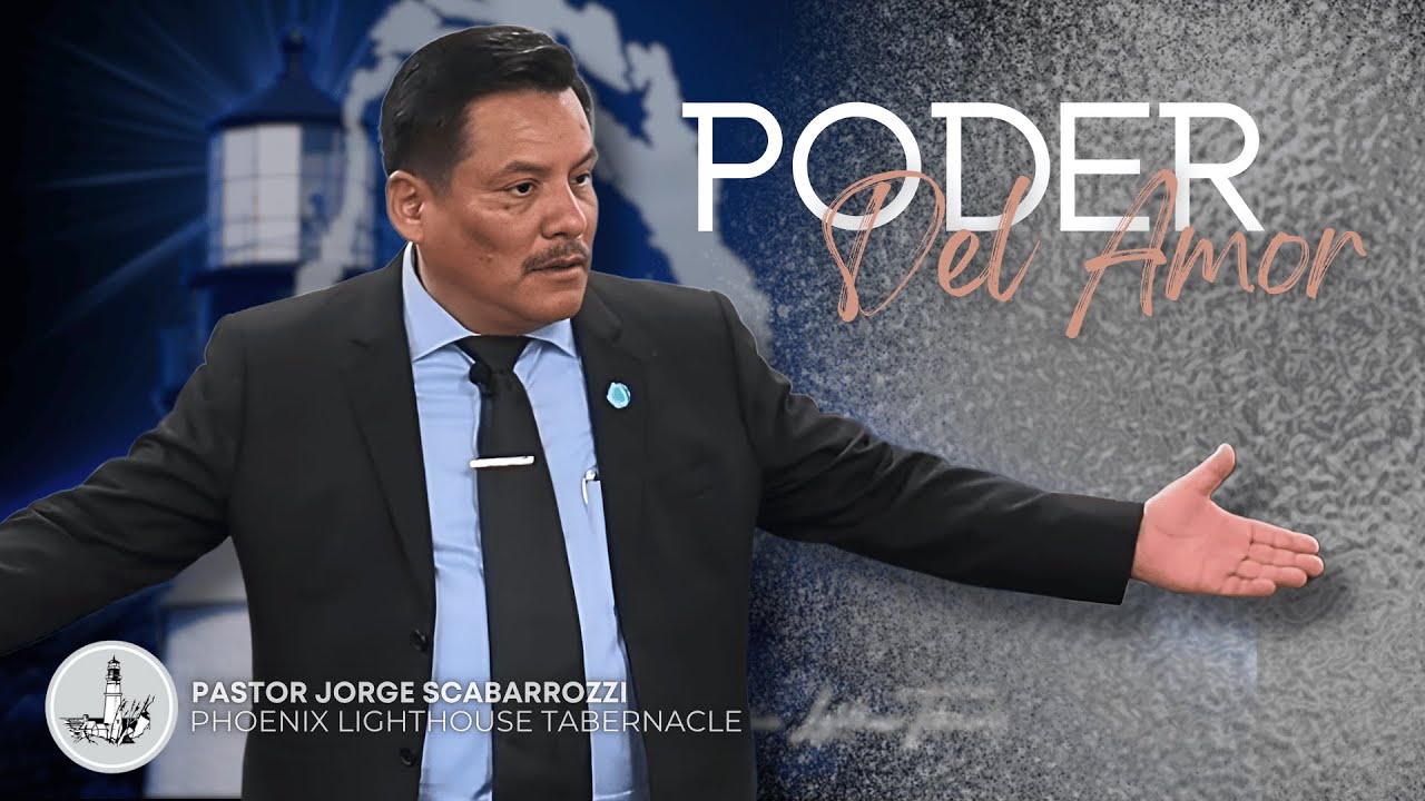 Poder Del Amor | Pastor Jorge Scabarrozzi | Phoenix Lighthouse Tabernacle