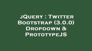 jQuery : Twitter Bootstrap (3.0.0) Dropdown & PrototypeJS