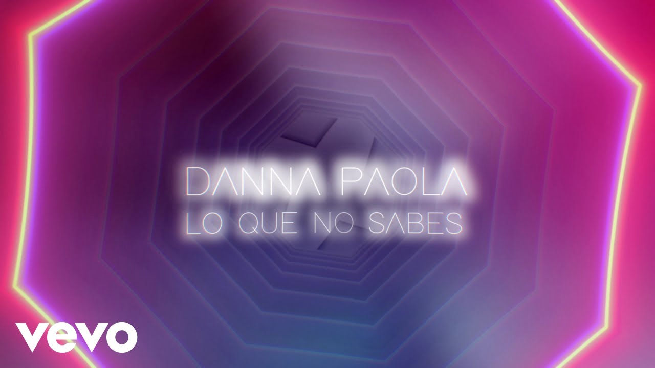 Watch Danna Paola - Lo Que No Sabes (Lyric Video) on YouTube