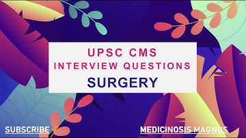 UPSC CMS INTERVIEW - QUESTIONS EXPECTED FROM SURGERY