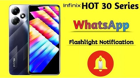 Infinix Hot 30/30i/305G/30Play WhatsApp Flashlight Setting
