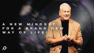 A New Mindset for a Brand New Way of Life!  Louie Giglio