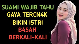 KHUSUS SUAMI ISTRI - GAYA T3REN4K BIKIN I5TRI M3NJER11T