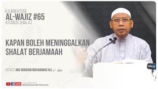 KAPAN BOLEH MENINGGALKAN SHALAT BERJAMA'AH | USTADZ ABU IBROHIM MUHAMMAD ALI HAFIDZAHULLAH