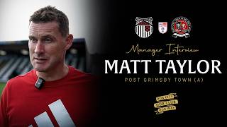 💬 Matt Taylor post Grimsby Town (A) | Exeter City Football Club