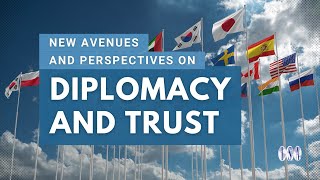 New Avenues and Perspectives on Diplomacy and Trust