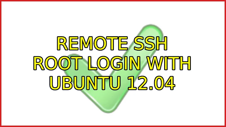 Ubuntu: remote SSH root login with Ubuntu 12.04