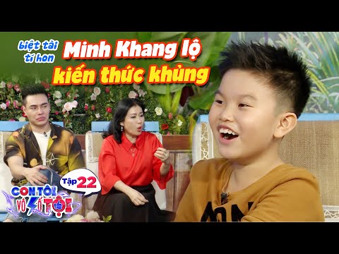 Con tôi vô số tội|Tập 22: Biệt tài tí hon Minh Khang khiến Dương Lâm nể phục vì vốn kiến thức khủng