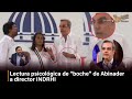 Ref:9S2FZHbjjEc Lectura psicolo gica de  boche  de abinader a director indrhi
