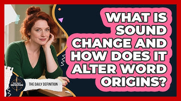 What Is Sound Change And How Does It Alter Word Origins? - The Daily Definition