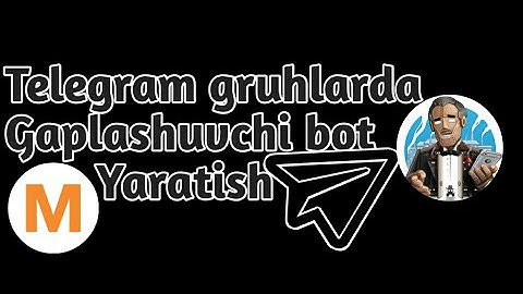 Gaplashuvchi bot yaratish 2020