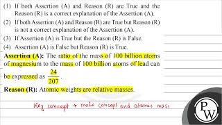 (1) If both Assertion (A) and Reason (R) are True and the Reason \( (\mathrm{R}) \) is a correct...