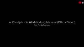 Ya Allah Lindungi Kami - Ai Khadijah