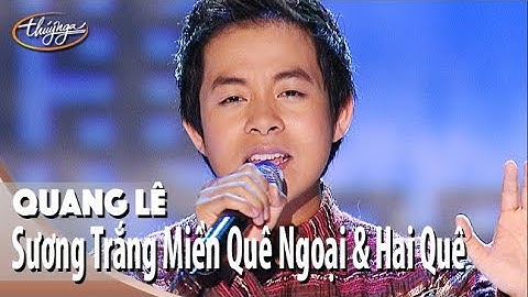 Quang Lê | Sương Trắng Miền Quê Ngoại & Hai Quê